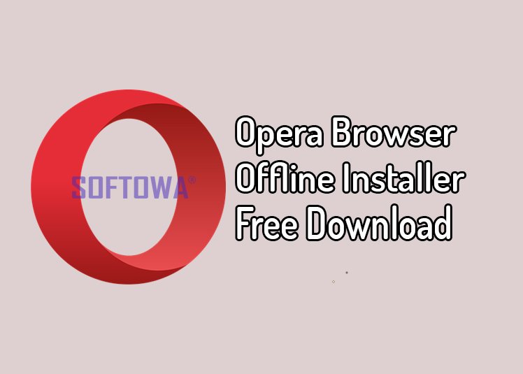 Opera Browser Offline Installer